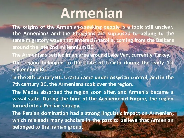 Armenian The origins of the Armenian-speaking people is a topic still