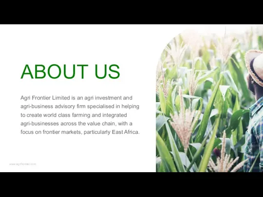 ABOUT US Agri Frontier Limited is an agri investment and agri-business