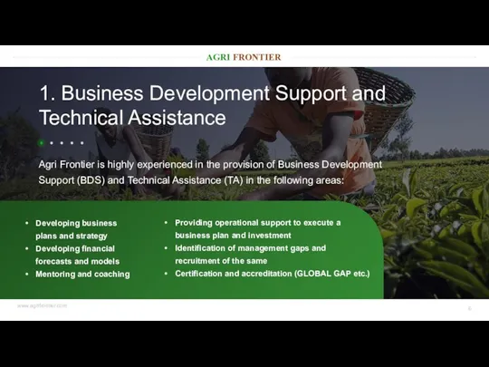 1. Business Development Support and Technical Assistance Agri Frontier is highly