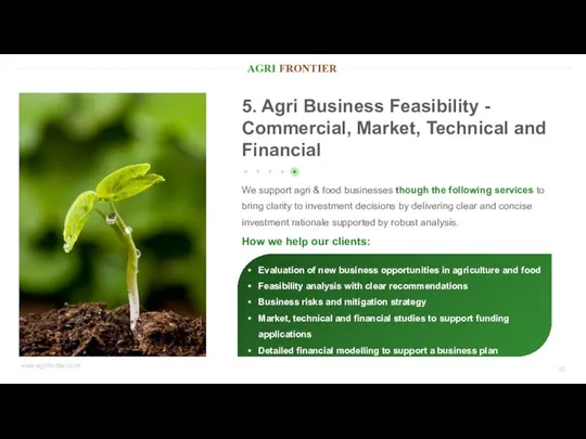 5. Agri Business Feasibility - Commercial, Market, Technical and Financial We