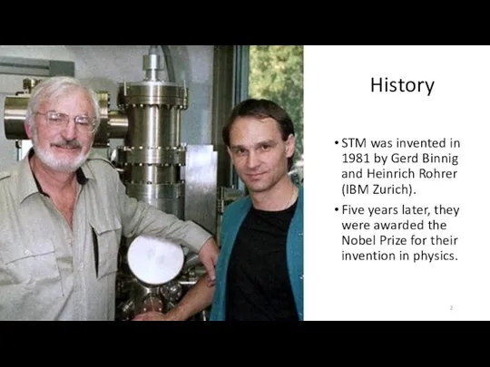 History STM was invented in 1981 by Gerd Binnig and Heinrich