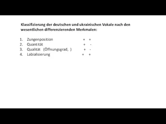 Klassifizierung der deutschen und ukrainischen Vokale nach den wesentlichen differenzierenden Merkmalen: