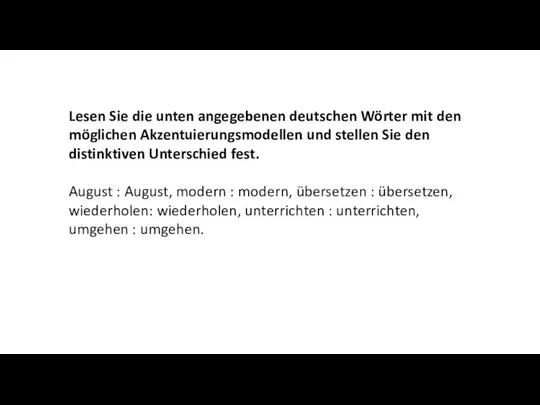 Lesen Sie die unten angegebenen deutschen Wörter mit den möglichen Akzentuierungsmodellen