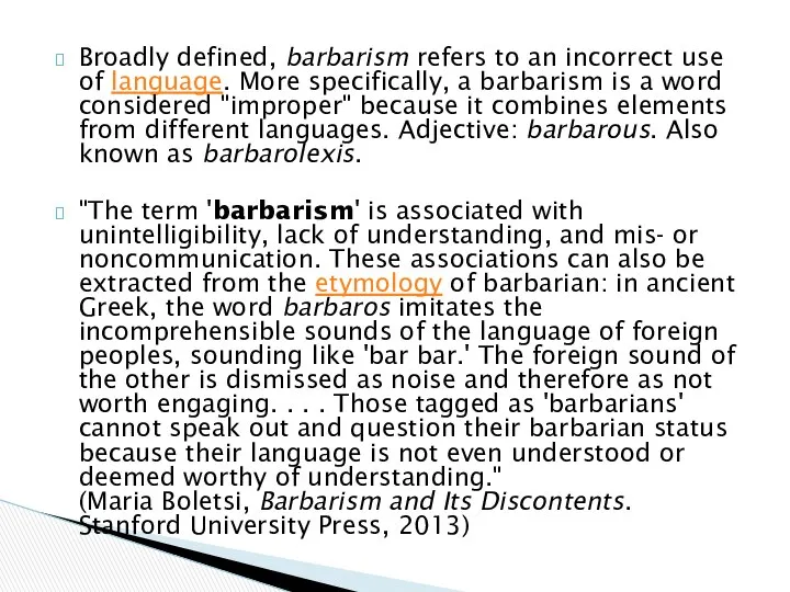 Broadly defined, barbarism refers to an incorrect use of language. More