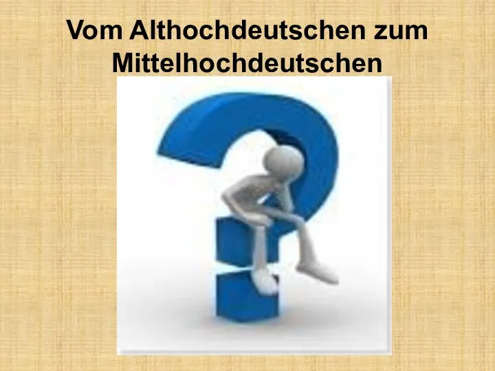 Vom Althochdeutschen zum Mittelhochdeutschen