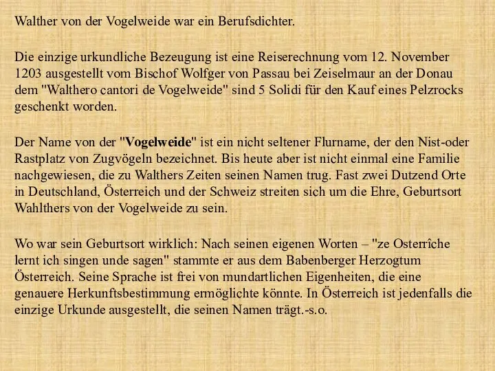 Walther von der Vogelweide war ein Berufsdichter. Die einzige urkundliche Bezeugung