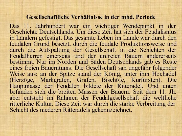 Gesellschaftliche Verhältnisse in der mhd. Periode Das 11. Jahrhundert war ein