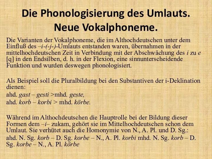 Die Phonologisierung des Umlauts. Neue Vokalphoneme. Die Varianten der Vokalphoneme, die