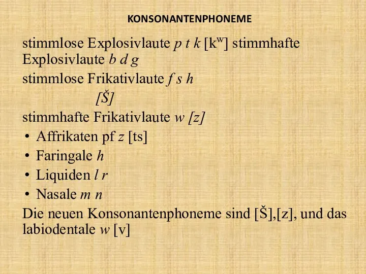 KONSONANTENPHONEME stimmlose Explosivlaute p t k [kw] stimmhafte Explosivlaute b d