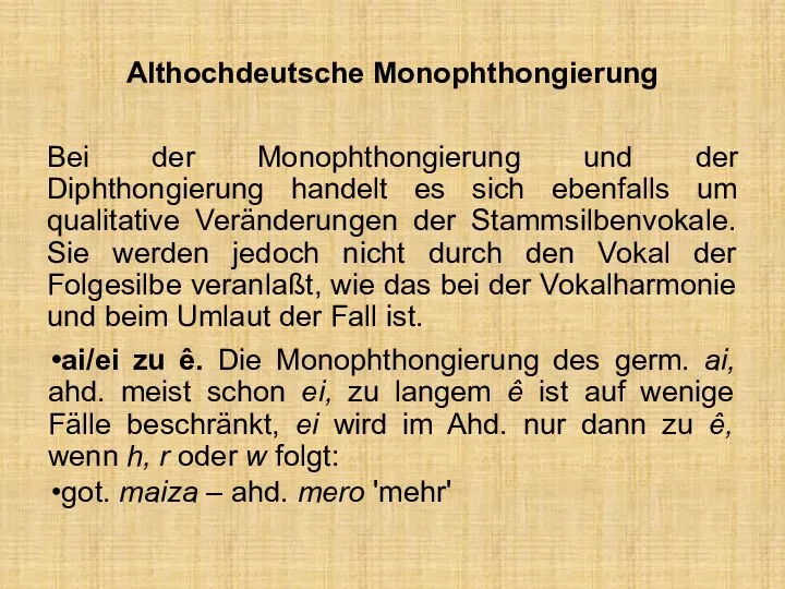 Althochdeutsche Monophthongierung Bei der Monophthongierung und der Diphthongierung handelt es sich