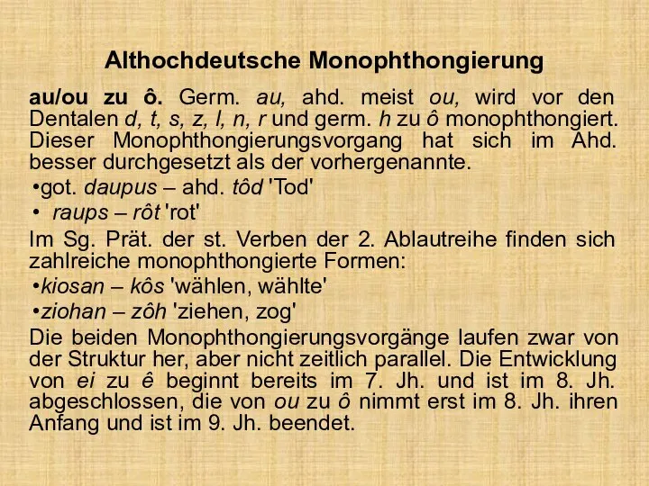 Althochdeutsche Monophthongierung au/ou zu ô. Germ. au, ahd. meist ou, wird