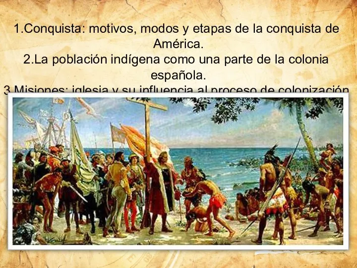 Conquista: motivos, modos y etapas de la conquista de América. La