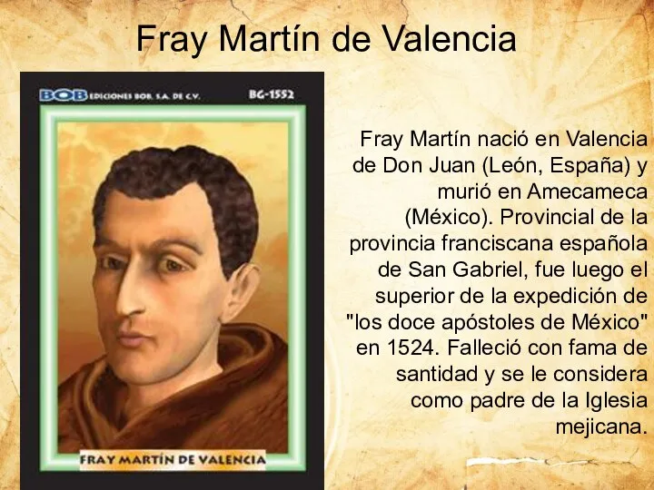 Fray Martín nació en Valencia de Don Juan (León, España) y