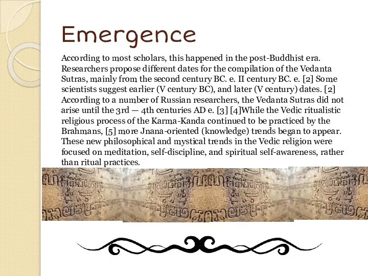 Еmergence According to most scholars, this happened in the post-Buddhist era.