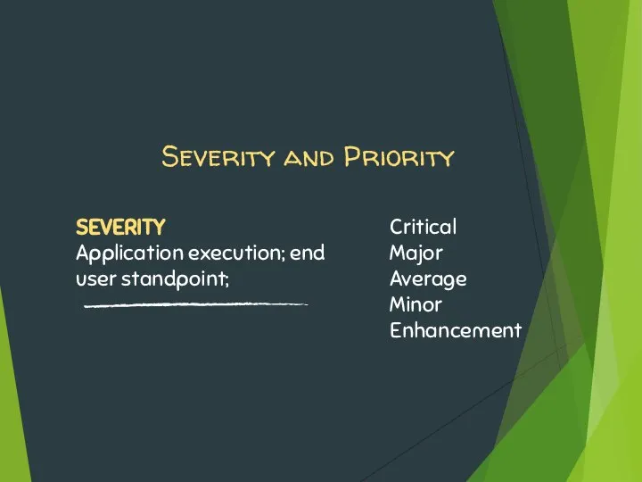 Severity and Priority Critical Major Average Minor Enhancement SEVERITY Application execution; end user standpoint;