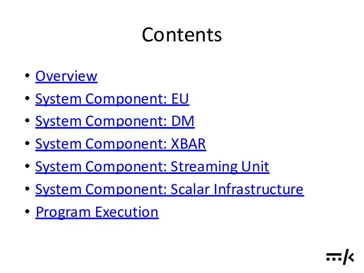 Contents Overview System Component: EU System Component: DM System Component: XBAR