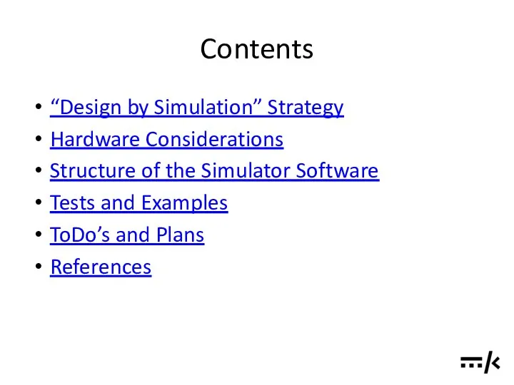 Contents “Design by Simulation” Strategy Hardware Considerations Structure of the Simulator
