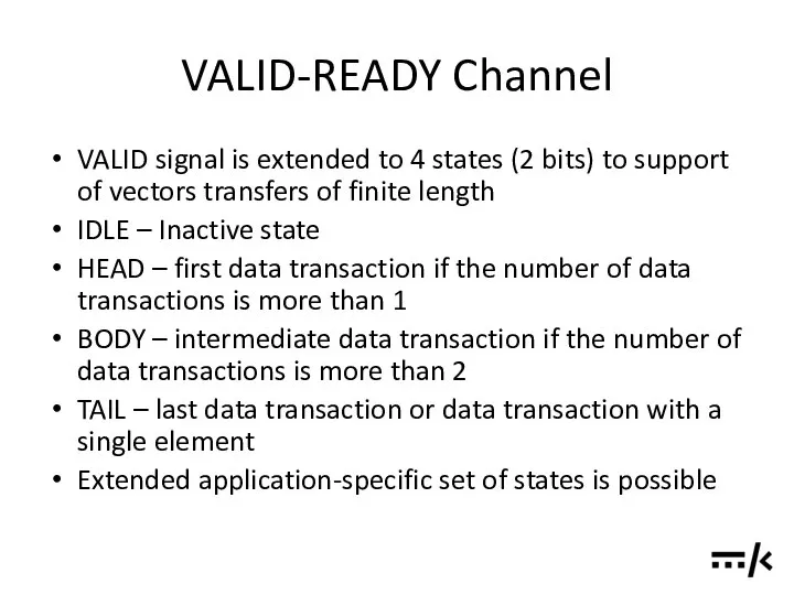 VALID-READY Channel VALID signal is extended to 4 states (2 bits)