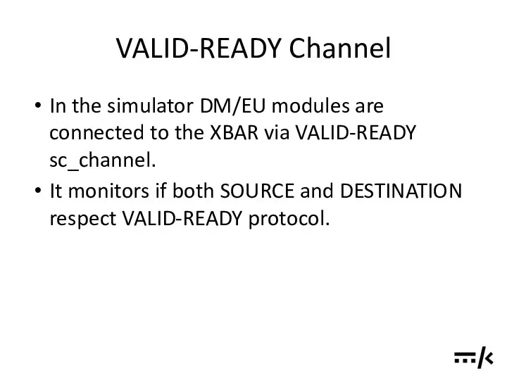 VALID-READY Channel In the simulator DM/EU modules are connected to the