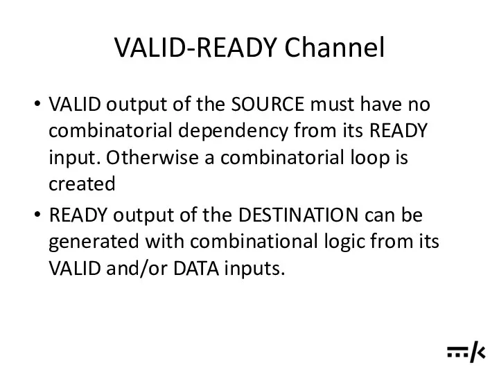 VALID-READY Channel VALID output of the SOURCE must have no combinatorial