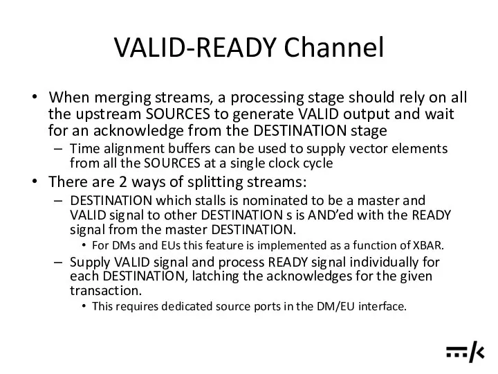 VALID-READY Channel When merging streams, a processing stage should rely on