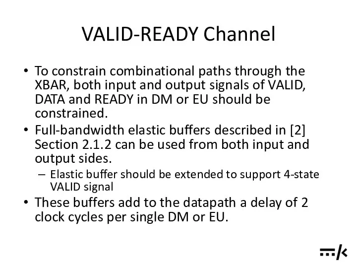 VALID-READY Channel To constrain combinational paths through the XBAR, both input