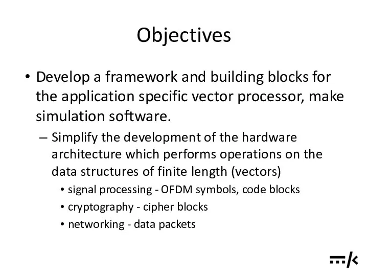Objectives Develop a framework and building blocks for the application specific