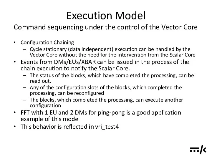 Execution Model Command sequencing under the control of the Vector Core