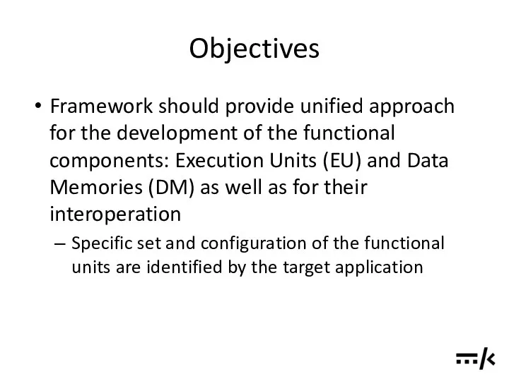 Objectives Framework should provide unified approach for the development of the