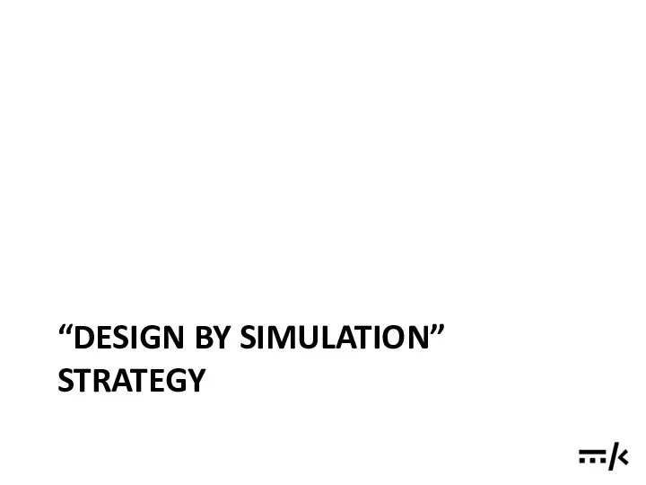 “DESIGN BY SIMULATION” STRATEGY