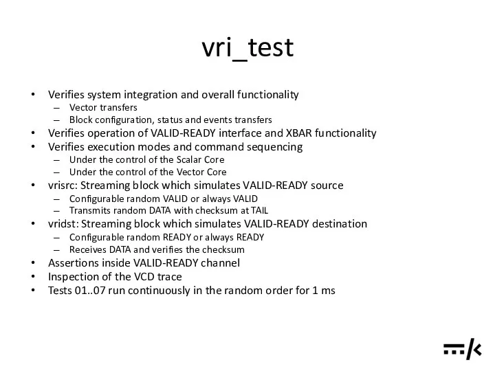 vri_test Verifies system integration and overall functionality Vector transfers Block configuration,