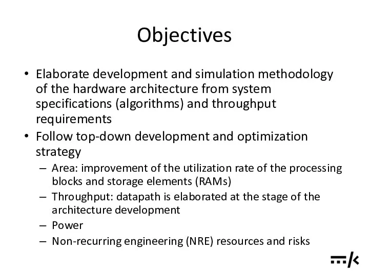 Objectives Elaborate development and simulation methodology of the hardware architecture from