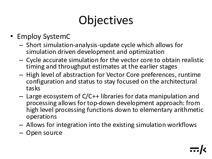 Objectives Employ SystemC Short simulation-analysis-update cycle which allows for simulation driven