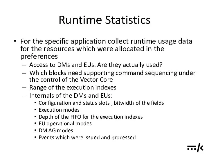 Runtime Statistics For the specific application collect runtime usage data for