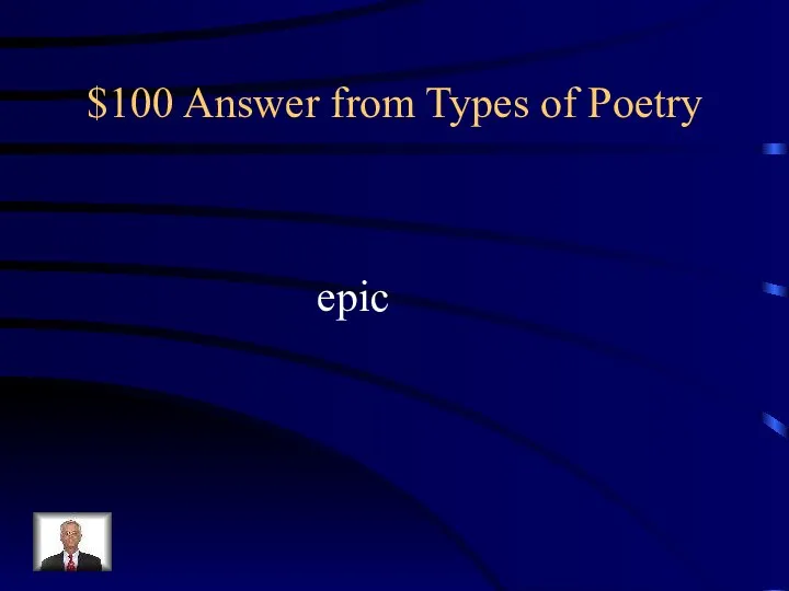 $100 Answer from Types of Poetry epic