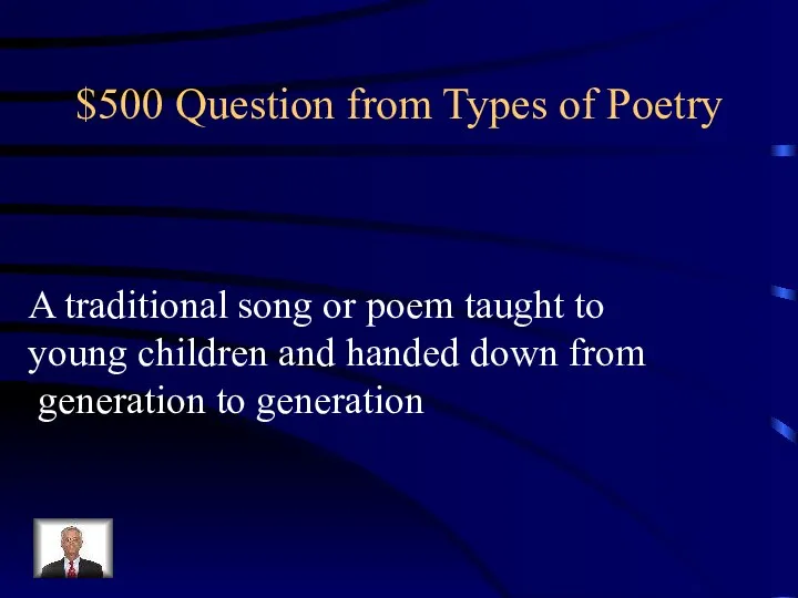 $500 Question from Types of Poetry A traditional song or poem