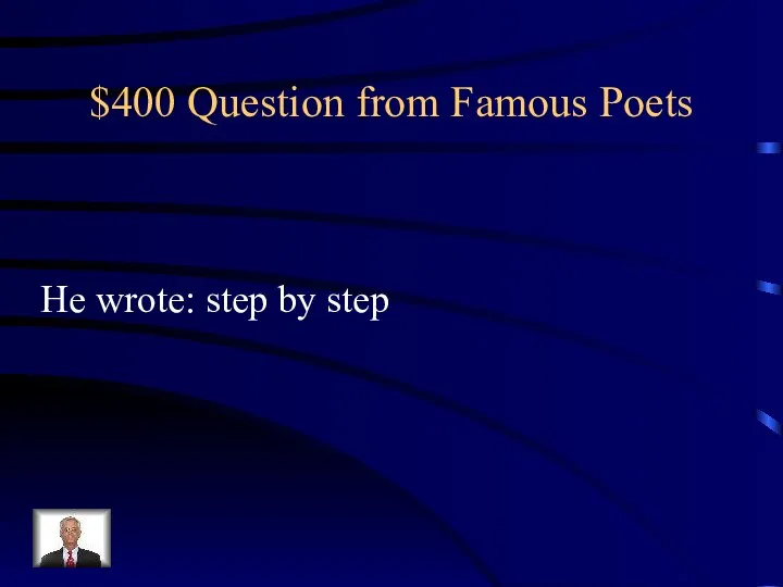 $400 Question from Famous Poets He wrote: step by step