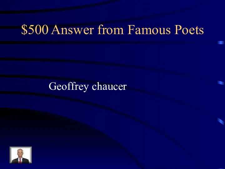 $500 Answer from Famous Poets Geoffrey chaucer
