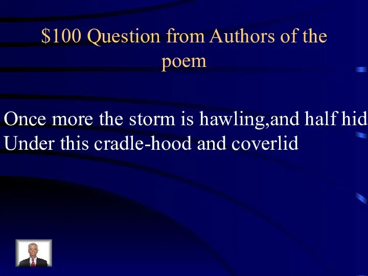 $100 Question from Authors of the poem Once more the storm