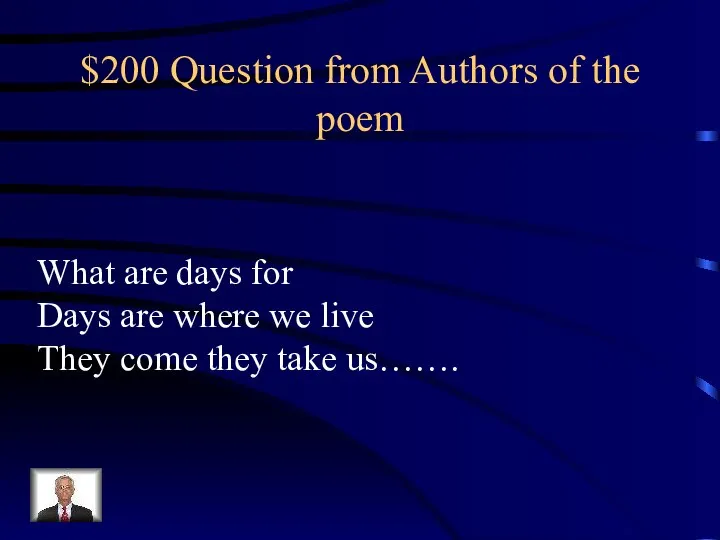 $200 Question from Authors of the poem What are days for