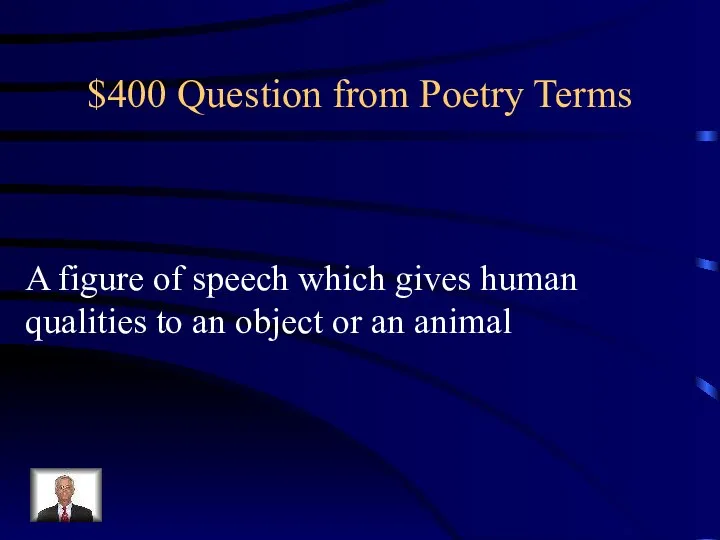 $400 Question from Poetry Terms A figure of speech which gives
