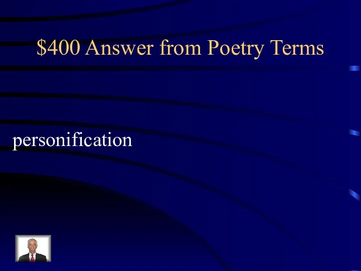 $400 Answer from Poetry Terms personification