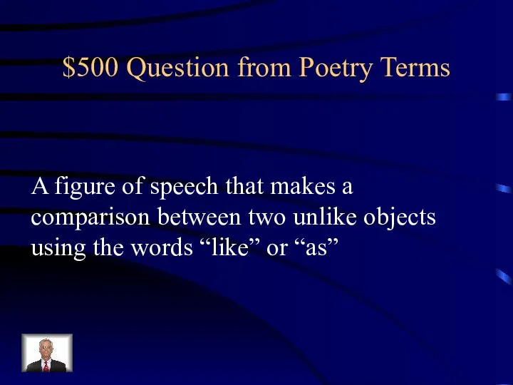 $500 Question from Poetry Terms A figure of speech that makes