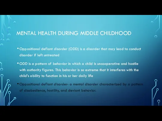 MENTAL HEALTH DURING MIDDLE CHILDHOOD Oppositional defiant disorder (ODD) is a