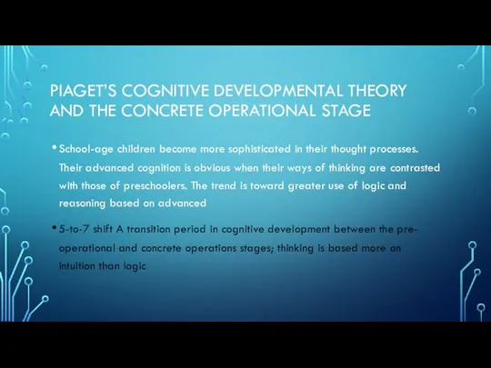 PIAGET’S COGNITIVE DEVELOPMENTAL THEORY AND THE CONCRETE OPERATIONAL STAGE School-age children