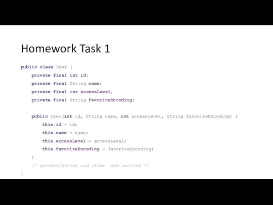 Homework Task 1 public class User { private final int id;