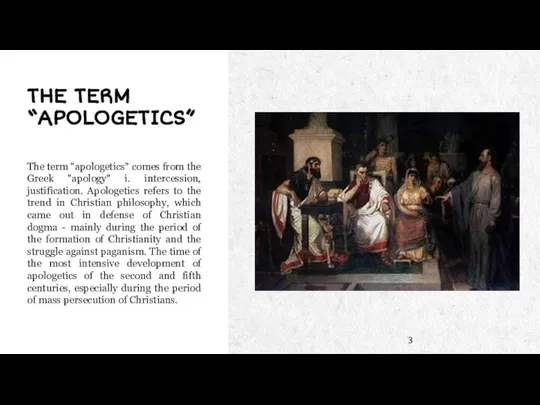 THE TERM “APOLOGETICS” The term "apologetics" comes from the Greek "apology"