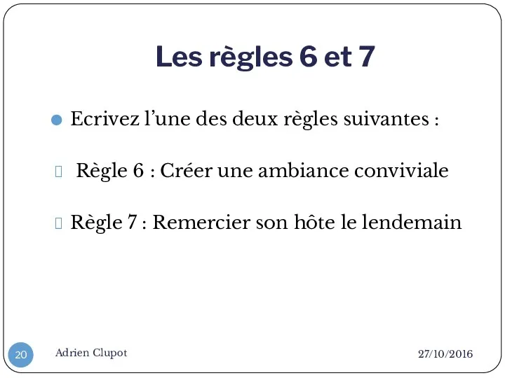 Les règles 6 et 7 27/10/2016 Adrien Clupot Ecrivez l’une des