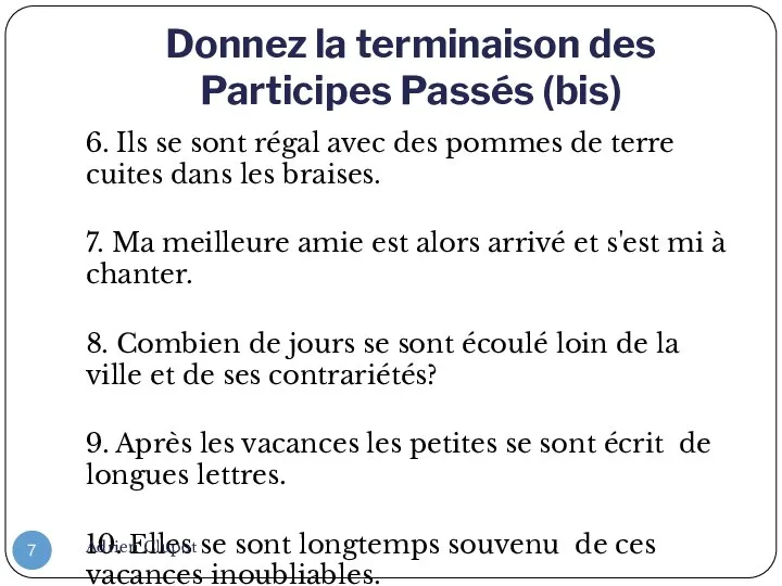 Donnez la terminaison des Participes Passés (bis) 6. Ils se sont