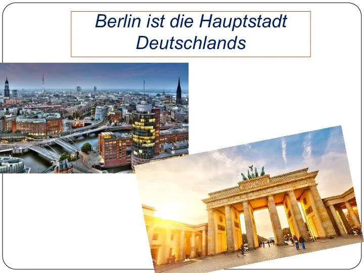 Berlin ist die Hauptstadt Deutschlands